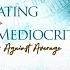 NAVIGATING THE CULTURE OF MEDIOCRITY WINNING THE WAR AGAINST AVERAGE Sunday Service 06 Oct 2024