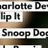 Charlotte Devaney Flip It Ft Snoop Dogg Fody Remix