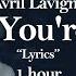 Avril Lavigne When You Re Gone Lyrics 1 Hour