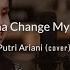 Nothing S Gonna Change My Love For You Putri Ariani Cover