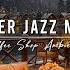 Smooth Winter Jazz Music At Cozy Coffee Shop Ambience Jazz Relaxing Music Crackling Fireplace