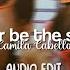 Never Be The Same Edit Audio Camila Cabello