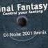 Final Fantasy Control Your Fantasy DJ Noise 2001 Remix