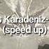 Sen Anlat Karadeniz Özgürüm Speed Up Version