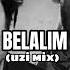 BELALIM Uzi Mix Ft Mahsun Kırmızıgül