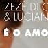 Zezé Di Camargo Luciano É O Amor Áudio Oficial