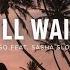 Kygo Ft Sasha Sloan I Ll Wait Lyrics