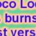 Loco Loco It Burns Burns Burns Faster Version