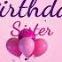 Happy Birthday Sister Sister Happy Birthday Song