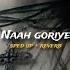 Naah Goriye Bala Sped Up Reverb