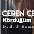 Ceren Cennet Kördüğüm D B O Remix