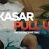 Kasar Pull Up Official Video