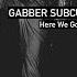 Gabber Subculture Here We Go Original Mix