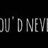 You Said You D Never Leave Me