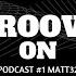 Groove On Podcast 1 Matt32