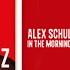 Robin Schulz 20 Alex Schulz In The Morning Light Radio Mix Lyrics