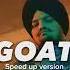 GOAT Sidhu Moosewala Speed Up Version