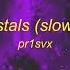 Pr1svx Crystals Slowed Tiktok Version 1 HOUR