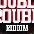 Skinny Rapture Upset Double Trouble Riddim