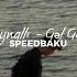 Orxan Zeynallı Gəl Gedək Live Speed