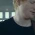 Ed Sheeran Visiting Hours Official Performance Video