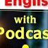 Learn English Quickly With Podcast English Learning Conversation Episode 1