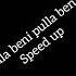 Alla Beni Pulla Beni Speed Up