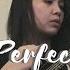 Perfect By Ed Sheeran Cover Maimai Lampos