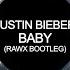 Justin Bieber Baby Ft Ludacris RawX Bootleg