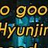 SO GOOD HYUNJIN Speed Up