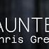 HAUNTED Chris Grey Lyrics