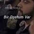 Bir Dostum Var