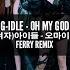 G Idle Oh My God Ferry Remix