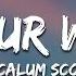 Calum Scott At Your Worst Lyrics