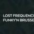 Lost Frequencies Funky N Brussels Deluxe Mix