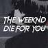 The Weeknd Die For You Sped Up Reverb