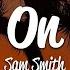 1 HOUR Sam Smith Fire On Fire Lyrics