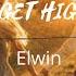 I WANNA GET HIGH ON YOU Lyrics Elwin