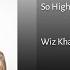 Wiz Khalifa So High Acapella