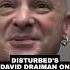 Disturbed Frontman David Draiman On The Loneliness Singers Face Disturbed Metal Heavymetal