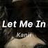 Kanii Let Me In Lyrics Tiktok Song Let Me In Don T Give In Trust Me Girl Take All Your Sins