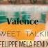 ValenceMusicAndRemixes Sweet Talkin FelippeMela Remix