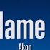 Akon Sorry Blame It On Me Lyrics