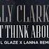 Kelly Clarkson I Don T Think About You Gil Glaze X Lanna Remix Official Audio