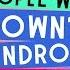 Things People With Down S Syndrome Are Tired Of Hearing