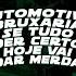 Automotivo Bruxaria Se Tudo Der Certo Hoje Vai Dar Merda