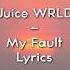 Juice WRLD My Fault Lyrics