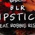 BLR Lipstick Feat Robbie Rise