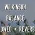 Wilkinson Balance Slowed Reverb