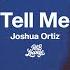 Joshua Ortiz Tell Me